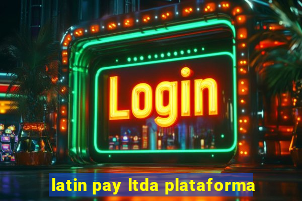 latin pay ltda plataforma